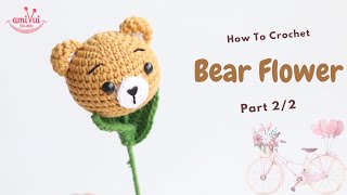 #213 | Amigurumi Bear Flower (2/2) | How To Crochet Flower Amigurumi | @AmivuiStudio