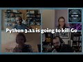 Unpopular opinion! Python 3.11 is going to kill Go