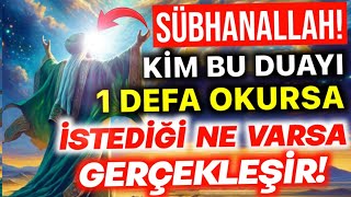 SÜBHANALLAH! KİM BU DUAYI 1 DEFA OKURSA İSTEDİĞİ NE VARSA GERÇEKLEŞİR! (Allahın İzniyle!)