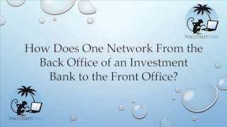 Networking from Back Office to Front Office of an Investment Bank?