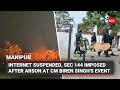 Manipur: Internet suspended, sec 144 imposed after arson at CM Biren Singh's event venue