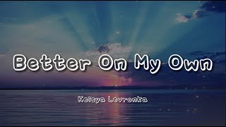 Download Better On My Own~Keisya Levronka (lyrics) mp3