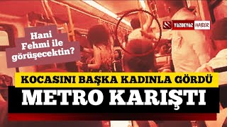 BURSA METROSUNDA İLGİNÇ ANLAR, KOCASINI BAŞKA KADINLA GÖRDÜ, KIYAMET KOPTU