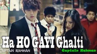 "Ha Ho Gayi Galti Mujse Mai Janta Hu" & BEAST's I like you the best (korean mix) by Captain Rahman