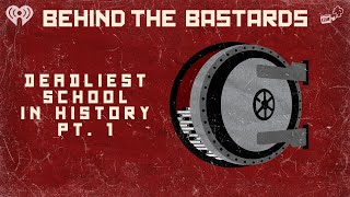 Part One: The Deadliest School in History | BEHIND THE BASTARDS