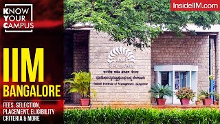 IIM Bangalore: Campus, Eligibility \u0026 Selection Criteria, Placement, Fees \u0026 More | Know Your Campus