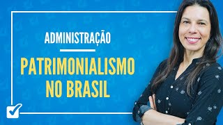 08.01. Aula de Patrimonialismo no Brasil (Administração)