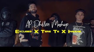 AP Dhillon Mashup - Excuses X Tere Te X Insane | Latest Punjabi Mashup | New Punjabi Mashup 2022