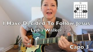 "I Have Decided To Follow Jesus" Guitar Chords & Lyrics - Lydia Walker | Learn How To Play Tutorial