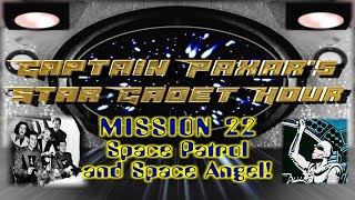 Capt. Paxar's Star Cadet Hour Ep22 - Space Patrol / Space Angel