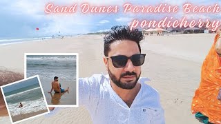 SAND DUNES PARADISE BEACH PONDICHERRY 🏖️| DAY-5 EP-11| FIRST TIME BATH EXPERIENCE IN SEA WATER#beach