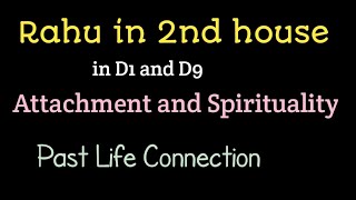 Rahu in the 2nd house ( Past Life Connection and Obsession )