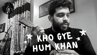 kho gye hum khan | Ukulele | bollywood songs | Prateek Kuhad | Jasleen royal
