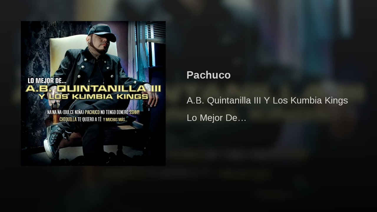 A.B. Quintanilla III Y Los Kumbia Kings – Pachuco (AUDIO) - YouTube