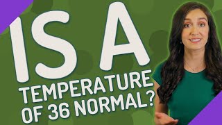 Is A Temperature Of 36 Normal
