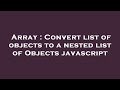 Array : Convert list of objects to a nested list of Objects javascript