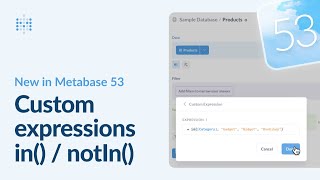 New in Metabase 53: in() and notIn() custom expression