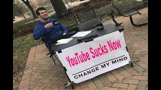 YouTube Sucks Now: Change My Mind