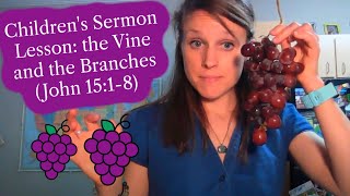 Children's Sermon Lesson: the Vine and the Branches (John 15:1-8)