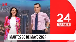 24 Tarde - martes 28 de mayo 2024 | 24 Horas TVN Chile