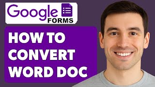 How To Convert Word Doc To Google Form [2025 Guide]