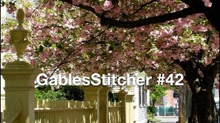 GablesStitcher #42: Finishes, WIPS, and plans