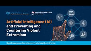The Artificial Intelligence and Preventing and Countering Violent Extremism initiative by UNOCT