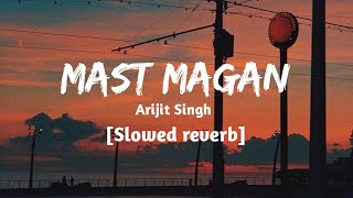 #Mastmagan #SlowedandReverb #TextaudioMast magan [Slowed+Reverb]- Arijit Singh | Textaudio Lyrics