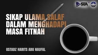 Sikap Ulama Salaf Dalam Menghadapi Masa Fitnah - Ustadz Harits Abu Naufal