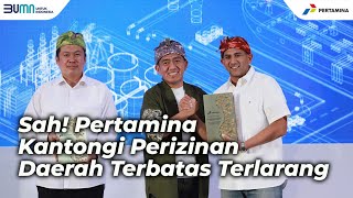 Sah! Pertamina Kantongi Perizinan Daerah Terbatas Terlarang