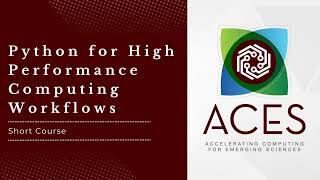 ACES - Python for High Performance Computing Workflows (Fall 2025)