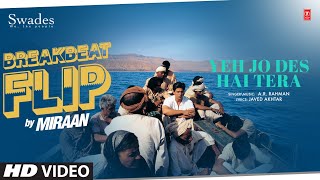 Yeh Jo Des Hai Tera (Breakbeat Flip) | A.R. Rahman | Shah Rukh Khan | Javed Akhtar | Miraan | Swades