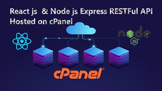 Build and deploy a React js website and Node js , Express RESTful API on cpanel