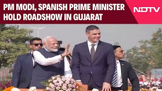 PM Modi Roadshow | PM Modi, Spanish Prime Minister Hold Roadshow In Gujarat