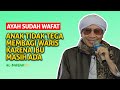 Ayah Sudah Wafat, Anak Tidak Tega Membagi Waris Karena Ibu Masih Ada - Buya Yahya