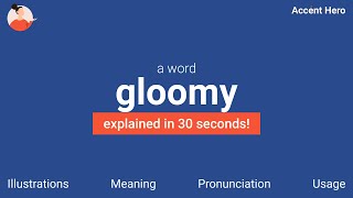 GLOOMY - Meaning and Pronunciation