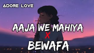 Aaja We Mahiya X BEWAFA | Imran Khan | Mashup |  Adore love | ‎@ADORE LOVE 