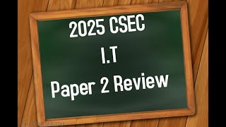CSEC Information Technology (IT) 2025 Review Paper 2. (Join our classes WhatsApp 876-596-6628)