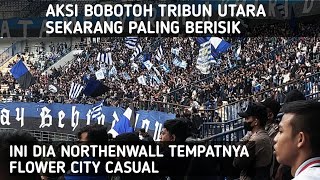 AKSI BOBOTOH TRIBUN UTARA SEKARANG PALING BERISIK | INI DIA NORTHENWALL TEMPATNYA FLOWER CITY CASUAL