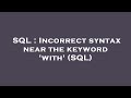 SQL : Incorrect syntax near the keyword 'with' (SQL)
