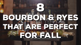 8 Bourbon \u0026 Ryes You Should Drink This Fall