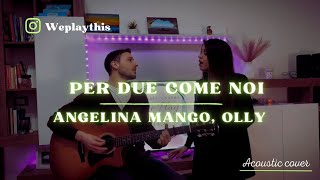 Per Due Come Noi-Olly ft. Angelina Mango Acoustic Cover #angelinamango #olly #perduecomenoi #cover