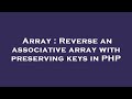 Array : Reverse an associative array with preserving keys in PHP