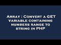 Array : Convert a GET variable containing numbers range to string in PHP
