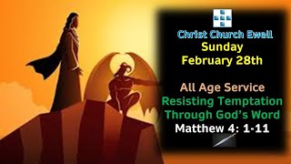 (Message Only) All Age Service - Sun Feb 28th - "Resisting Temptation With The Word of God"