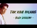 Tak Kan Hilang - Budi Doremi (Lirik Lagu) ~ Takkan hilang cintaku padamu