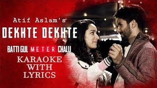 Dekhte Dekhte - Atif Aslam | Original Karaoke With Lyrics | New  Bollywood Karaoke 2018