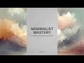 Minimalist Mastery: Declutter Your Life and Reclaim Your Sanity (Powerful Audiobook)