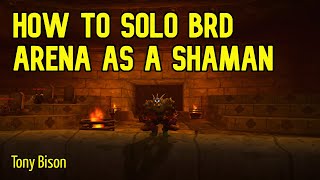 Solo BRD Arena as a Shaman with Tony Bison - Classic WoW