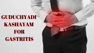 Is Guduchyadi  kashayam useful in gastritis?